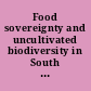 Food sovereignty and uncultivated biodiversity in South Asia essays on the poverty of food policy and the wealth of the social landscape /