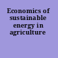 Economics of sustainable energy in agriculture