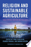 Religion and sustainable agriculture : world spiritual traditions and food ethics /
