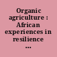 Organic agriculture : African experiences in resilience and sustainability /