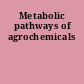 Metabolic pathways of agrochemicals