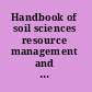 Handbook of soil sciences resource management and environmental impacts /