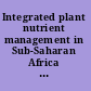 Integrated plant nutrient management in Sub-Saharan Africa from concept to practice /