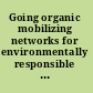 Going organic mobilizing networks for environmentally responsible food production /