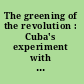 The greening of the revolution : Cuba's experiment with organic agriculture /