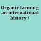 Organic farming an international history /