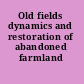 Old fields dynamics and restoration of abandoned farmland /