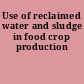 Use of reclaimed water and sludge in food crop production