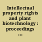 Intellectual property rights and plant biotechnology : proceedings of a forum held at the National Academy of Sciences, November 5, 1996, Washington, D.C. /