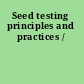 Seed testing principles and practices /