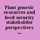 Plant genetic resources and food security stakeholder perspectives on the International Treaty on Plant Genetic Resources for Food and Agriculture /