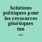 Solutions politiques pour les ressources génétiques (un brevet pour la vie revisité)