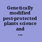 Genetically modified pest-protected plants science and regulation /
