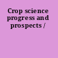 Crop science progress and prospects /