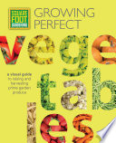 Square foot gardening : growing perfect vegetables : a visual guide to raising and harvesting prime garden produce.
