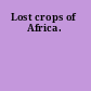 Lost crops of Africa.