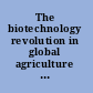 The biotechnology revolution in global agriculture innovation, invention, and investment in the canola industry /
