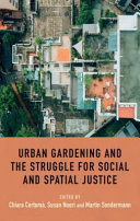 Urban gardening and the struggle for social and spatial justice /