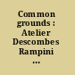 Common grounds : Atelier Descombes Rampini 2000-2015 /