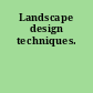 Landscape design techniques.