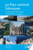 Le Parc national des calanques construction territoriale, concertation, usages /