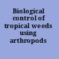 Biological control of tropical weeds using arthropods