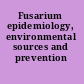 Fusarium epidemiology, environmental sources and prevention /
