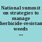 National summit on strategies to manage herbicide-resistant weeds : proceedings of a workshop /