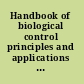 Handbook of biological control principles and applications of biological control /