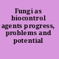 Fungi as biocontrol agents progress, problems and potential /