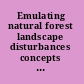 Emulating natural forest landscape disturbances concepts and applications /