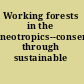 Working forests in the neotropics--conservation through sustainable management?