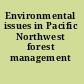 Environmental issues in Pacific Northwest forest management