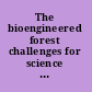 The bioengineered forest challenges for science and society /