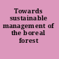 Towards sustainable management of the boreal forest