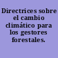 Directrices sobre el cambio climático para los gestores forestales.