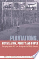 Plantations, privatization, poverty, and power changing ownership and management of state forests /