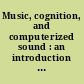 Music, cognition, and computerized sound : an introduction to psychoacoustics /