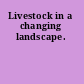 Livestock in a changing landscape.