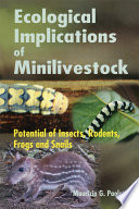 Ecological implications of minilivestock potential of insects, rodents, frogs, and snails /