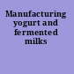 Manufacturing yogurt and fermented milks