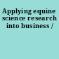 Applying equine science research into business /