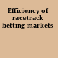 Efficiency of racetrack betting markets