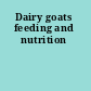 Dairy goats feeding and nutrition