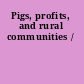 Pigs, profits, and rural communities /