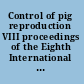 Control of pig reproduction VIII proceedings of the Eighth International Conference on Pig Reproduction, Alberta, Canada, June 2009 /