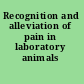Recognition and alleviation of pain in laboratory animals