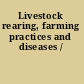 Livestock rearing, farming practices and diseases /