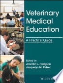 Veterinary medical education : a practical guide /