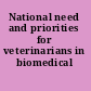 National need and priorities for veterinarians in biomedical research